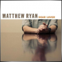 MATTHEW RYAN + Dear Lover (The Acoustic Version)