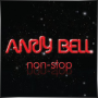 ANDY BELL + Non-Stop