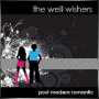 THE WELL WISHERS + Post Modern Romantic