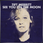TIFT MERRITT + See You on the Moon
