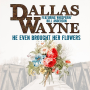 DALLAS WAYNE – Web-Exclusive Interview & Video Feature “He Even Brought Her Flowers”